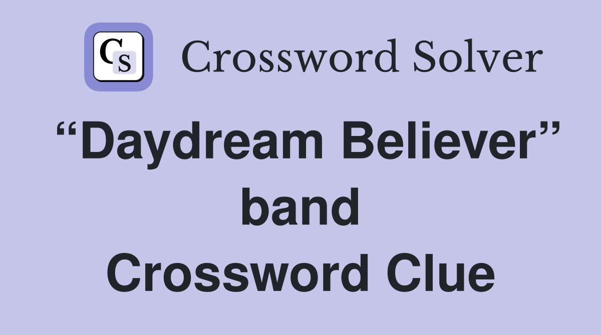 “Daydream Believer” band Crossword Clue