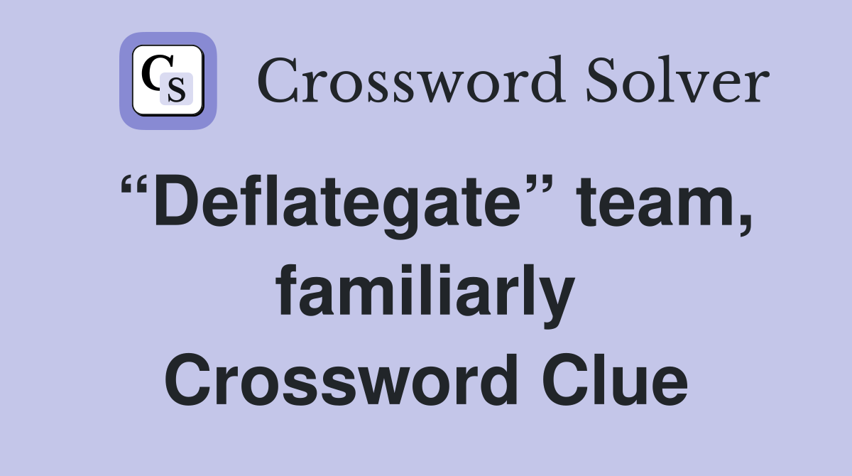“Deflategate” team, familiarly Crossword Clue