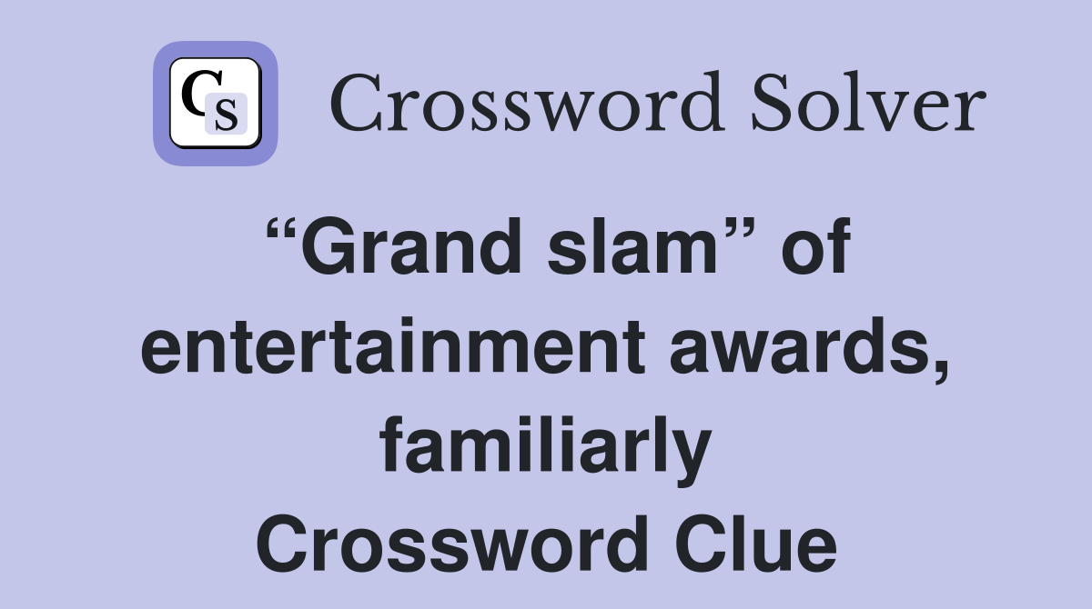 “Grand slam” of entertainment awards, familiarly Crossword Clue