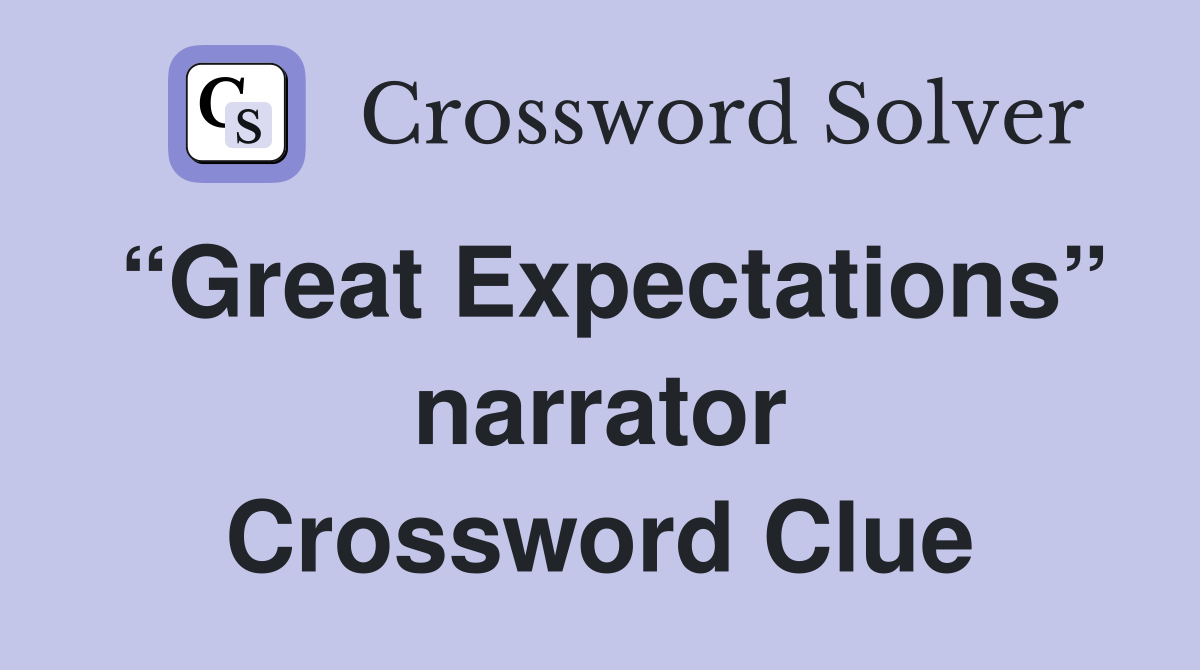 “Great Expectations” narrator Crossword Clue