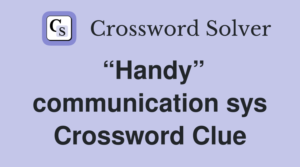 “Handy” communication sys Crossword Clue