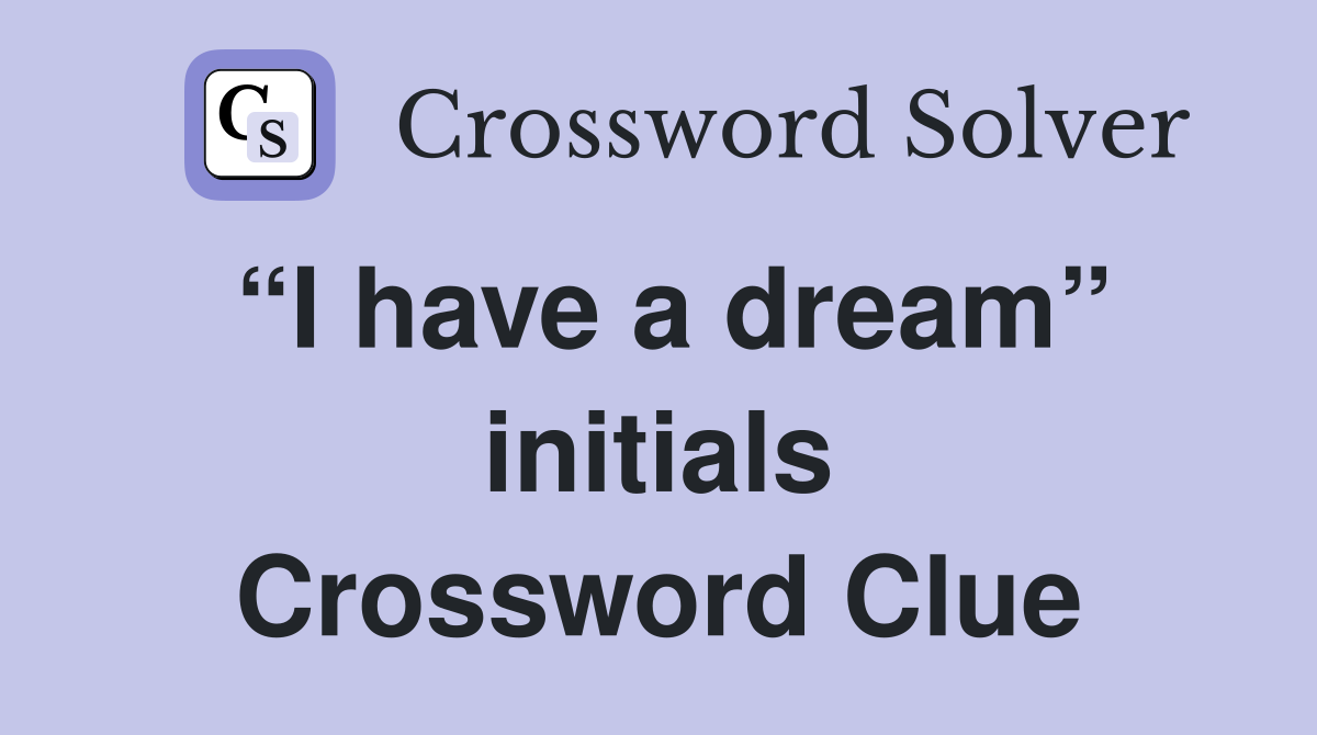 “I have a dream” initials Crossword Clue