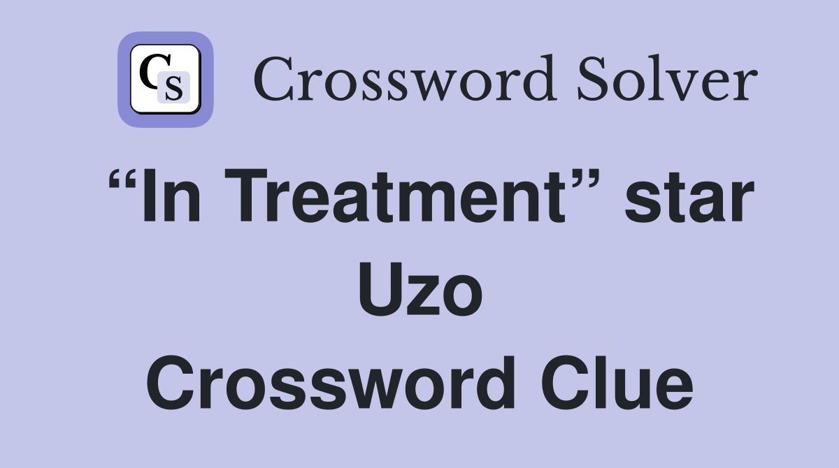 “In Treatment” star Uzo Crossword Clue