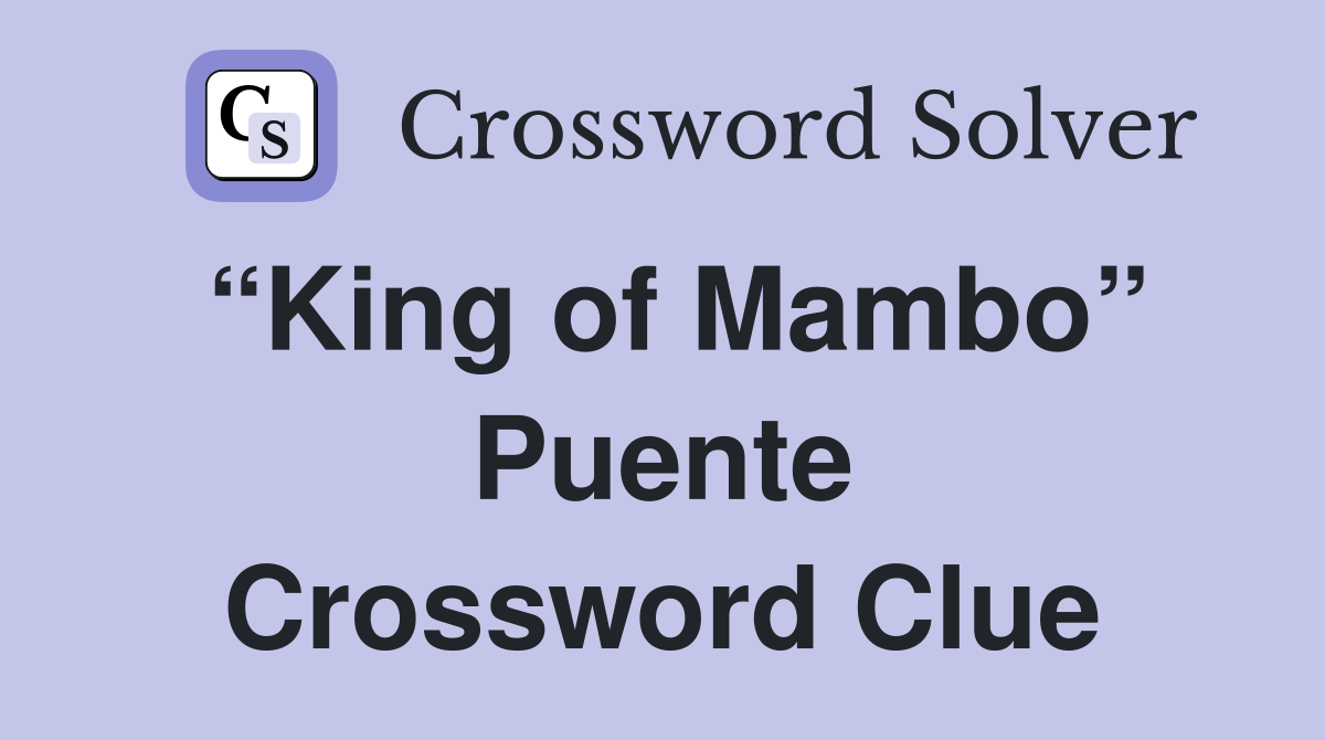 “King of Mambo” Puente Crossword Clue