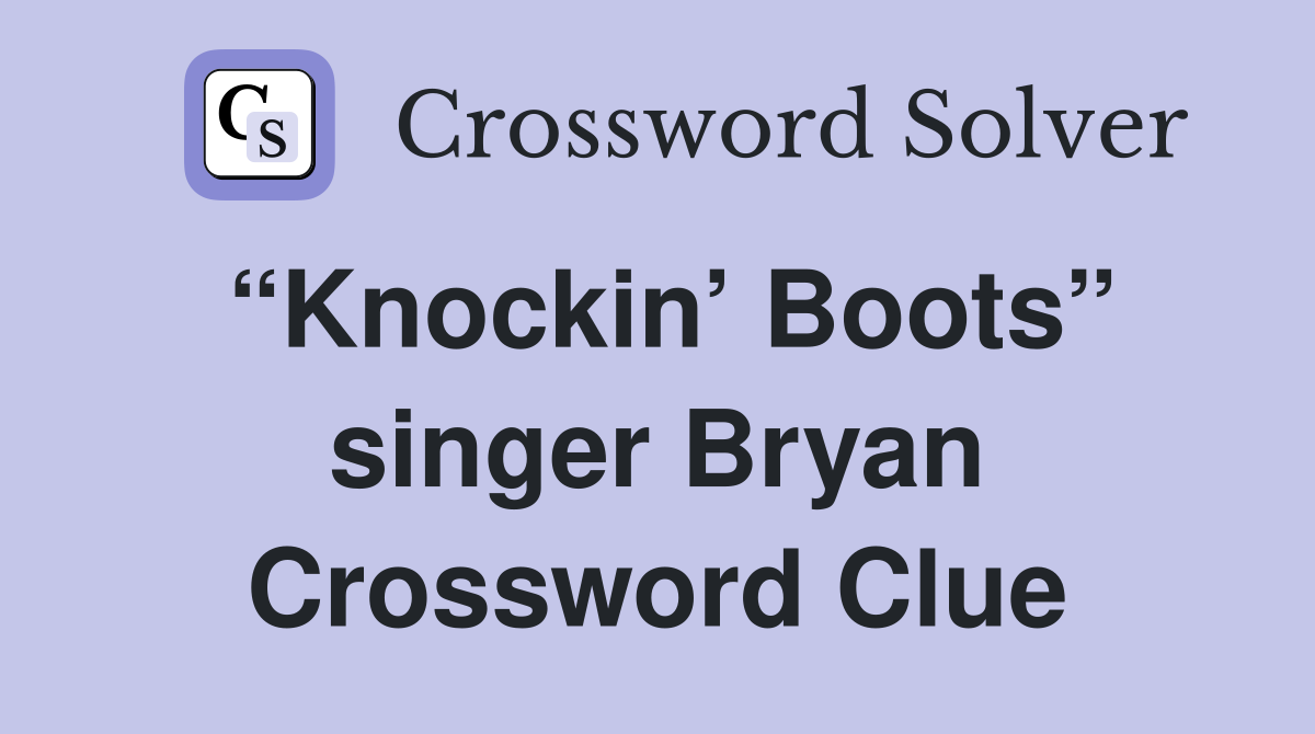 “Knockin’ Boots” singer Bryan Crossword Clue