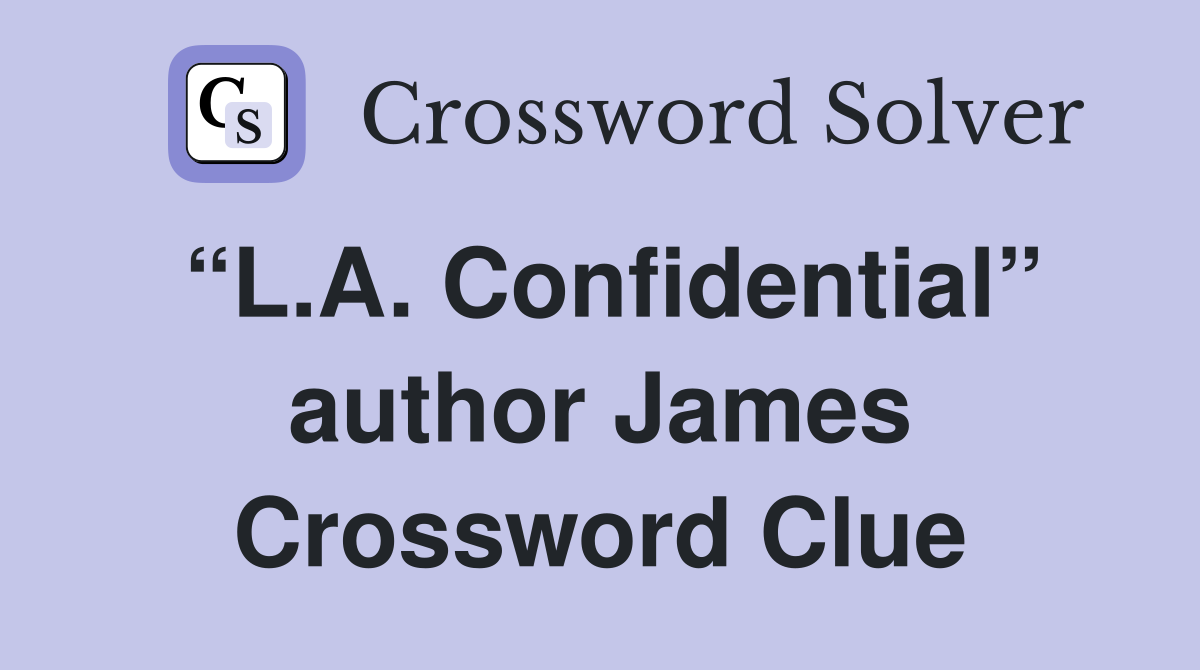 “L.A. Confidential” author James Crossword Clue