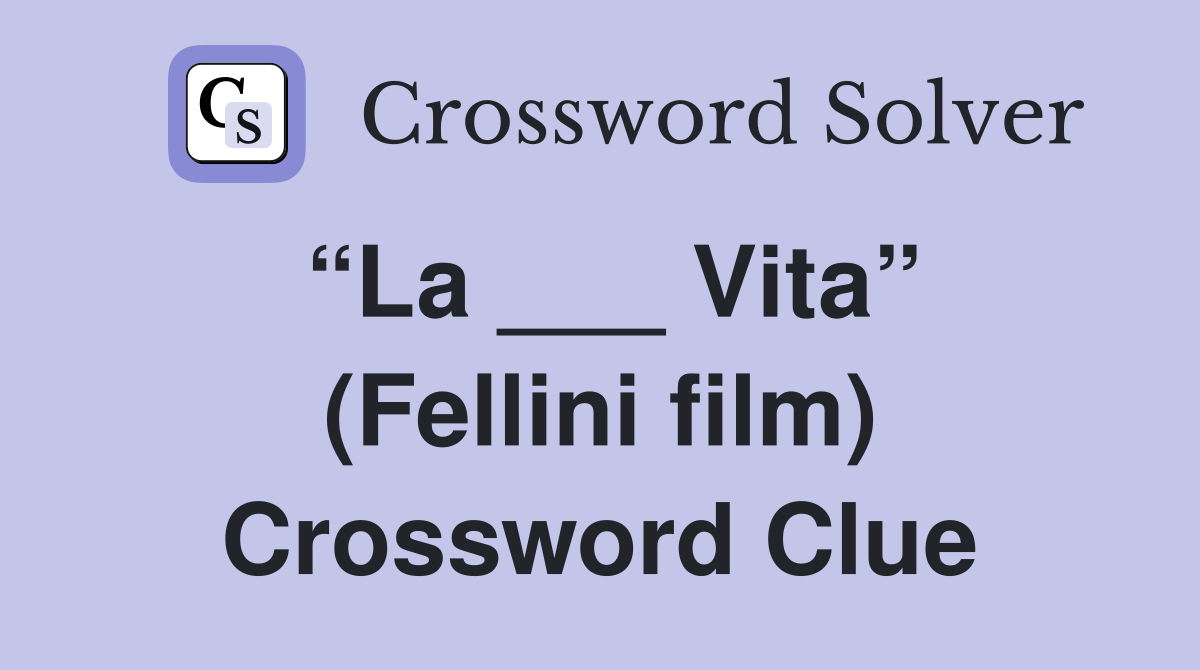 “La ___ Vita” (Fellini film) Crossword Clue