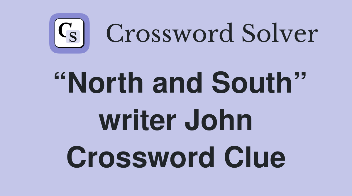 “North and South” writer John Crossword Clue