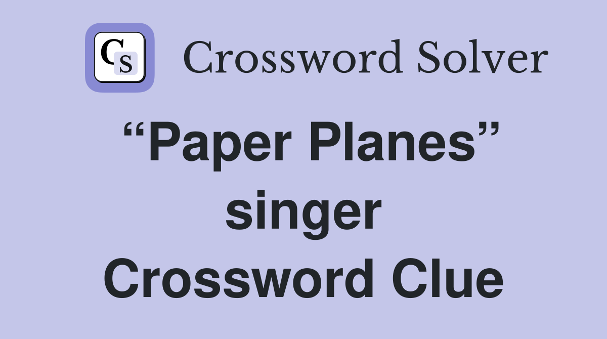 “Paper Planes” singer Crossword Clue