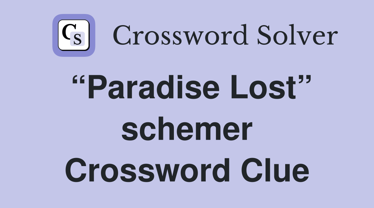 “Paradise Lost” schemer Crossword Clue