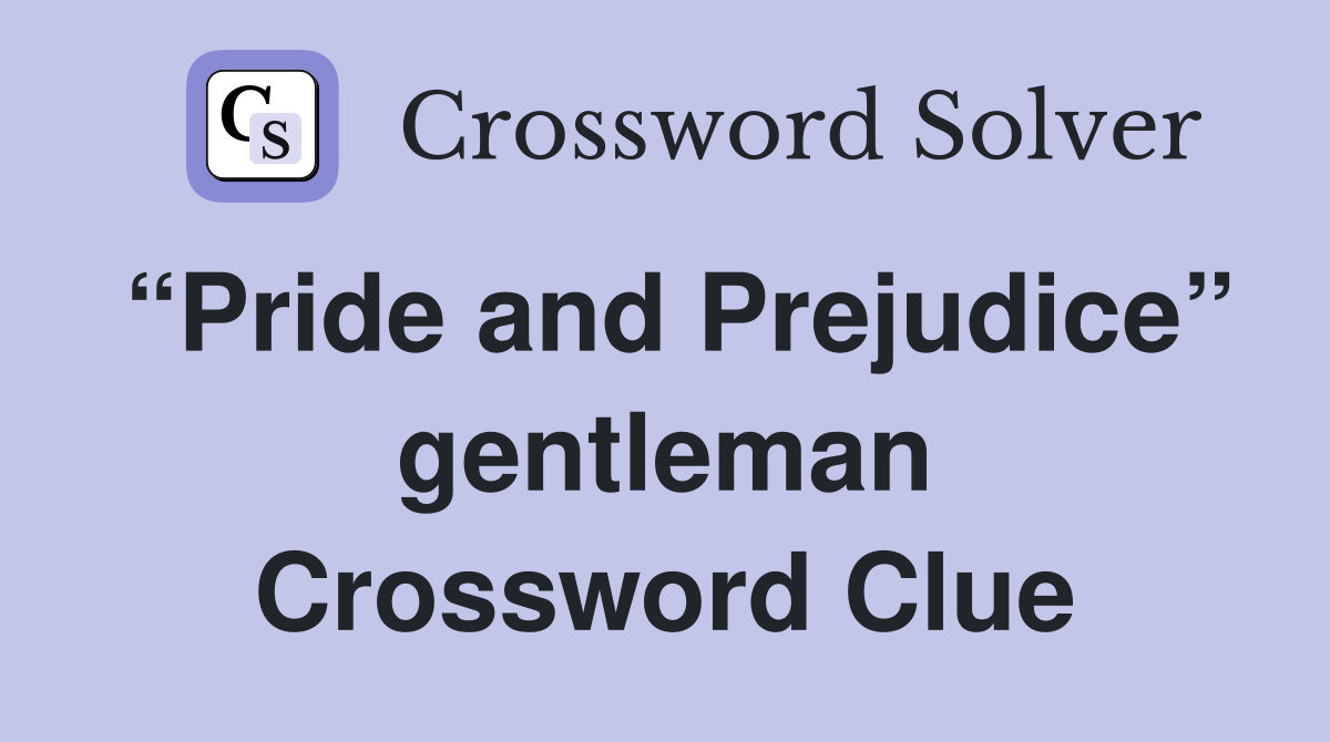 “Pride and Prejudice” gentleman Crossword Clue
