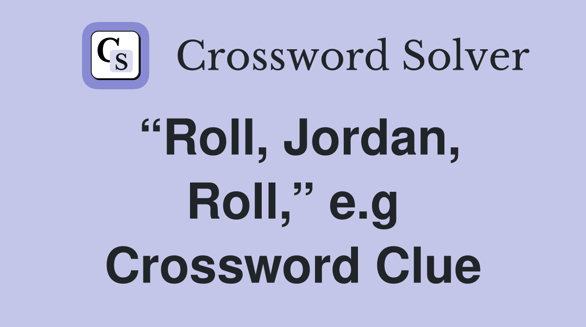 “Roll, Jordan, Roll,” e.g Crossword Clue