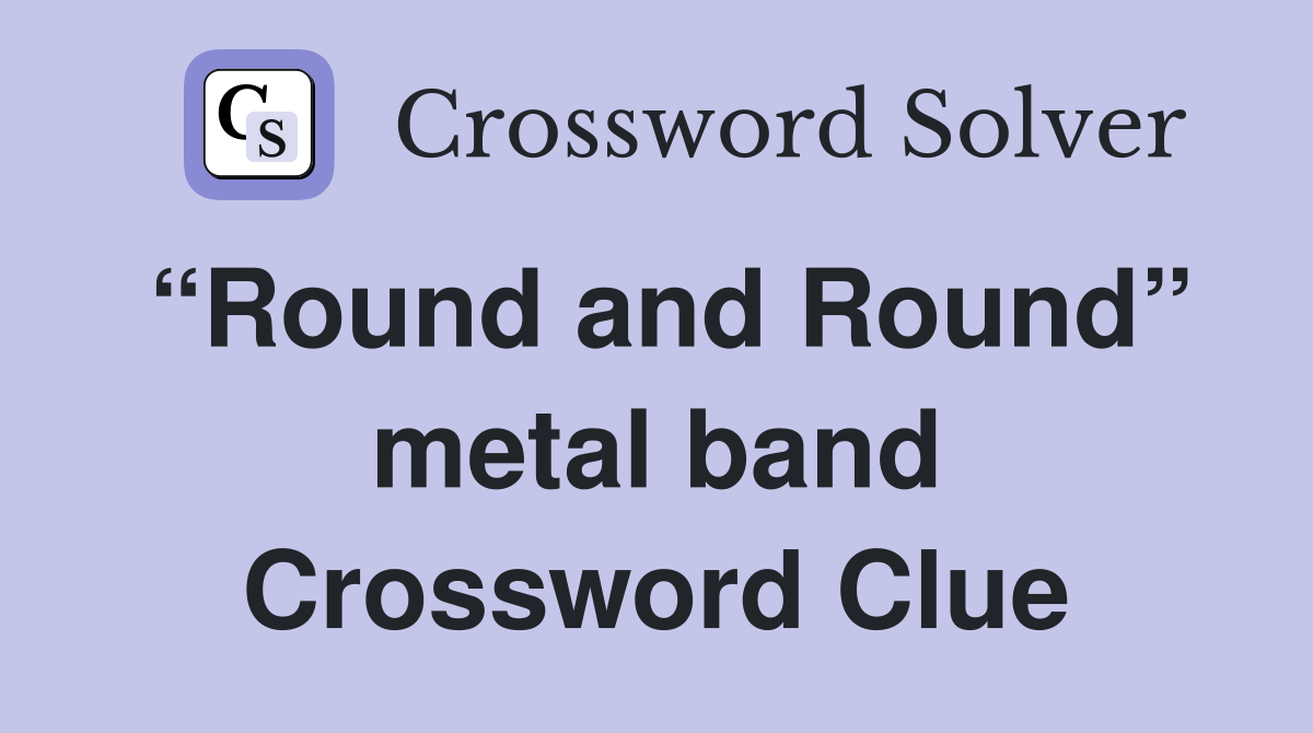 “Round and Round” metal band Crossword Clue