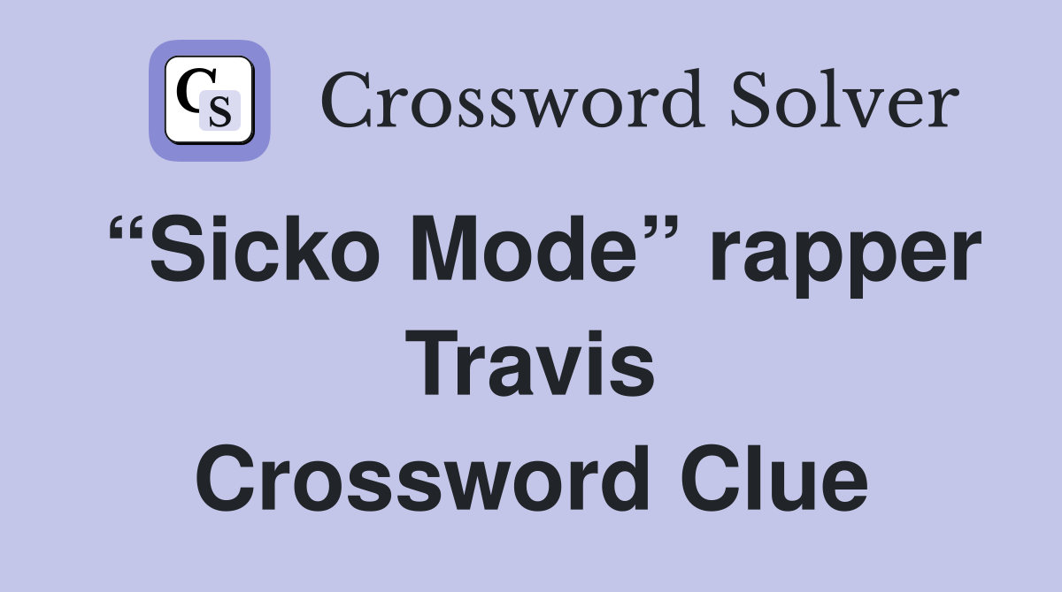“Sicko Mode” rapper Travis Crossword Clue