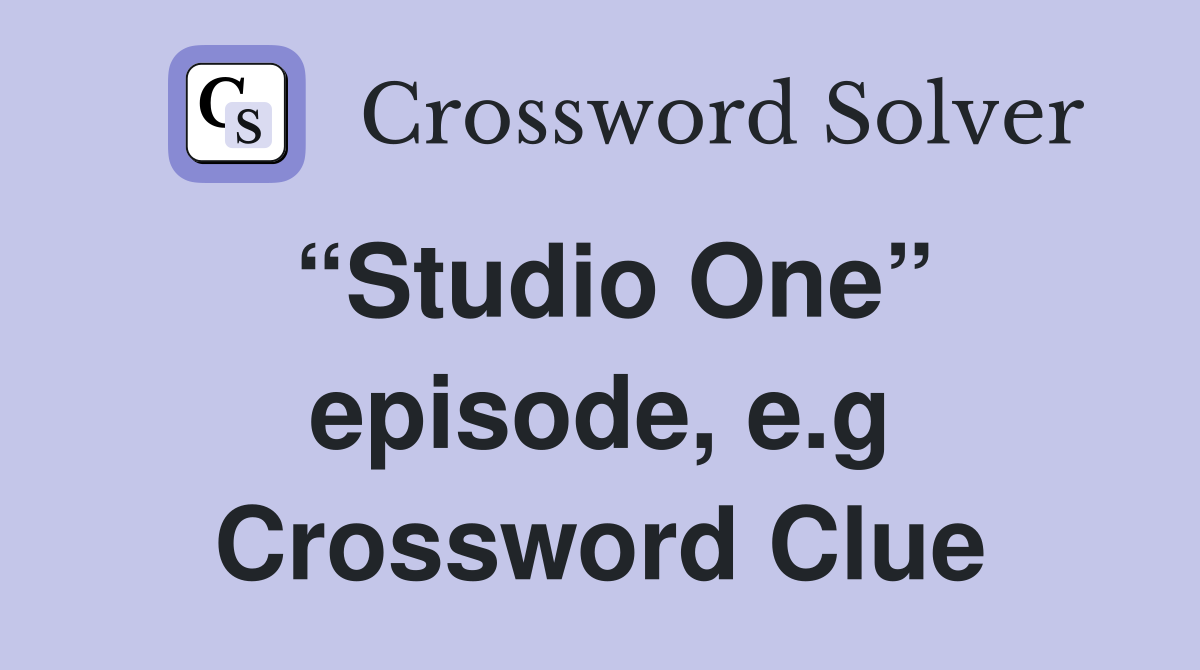 “Studio One” episode, e.g Crossword Clue