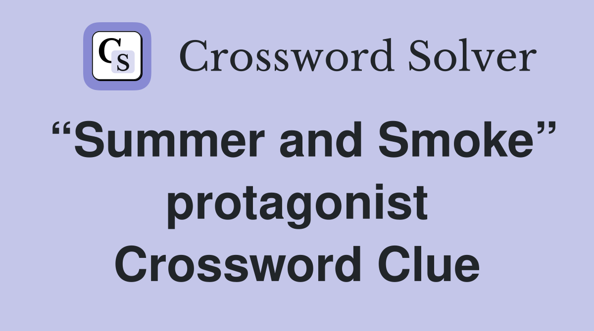 “Summer and Smoke” protagonist Crossword Clue