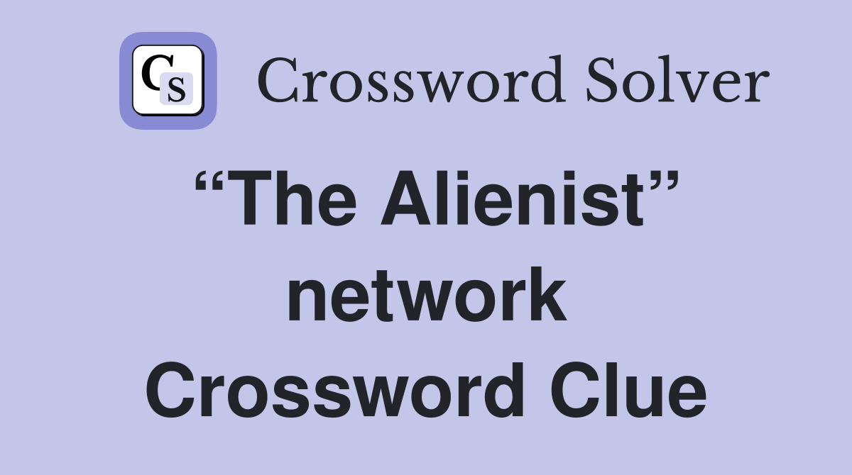 “The Alienist” network Crossword Clue