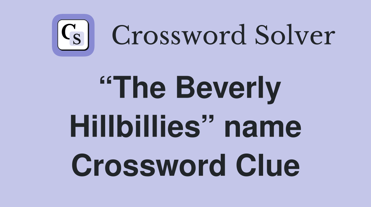 “The Beverly Hillbillies” name Crossword Clue