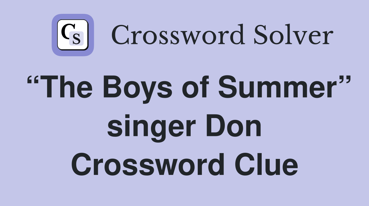 “The Boys of Summer” singer Don Crossword Clue