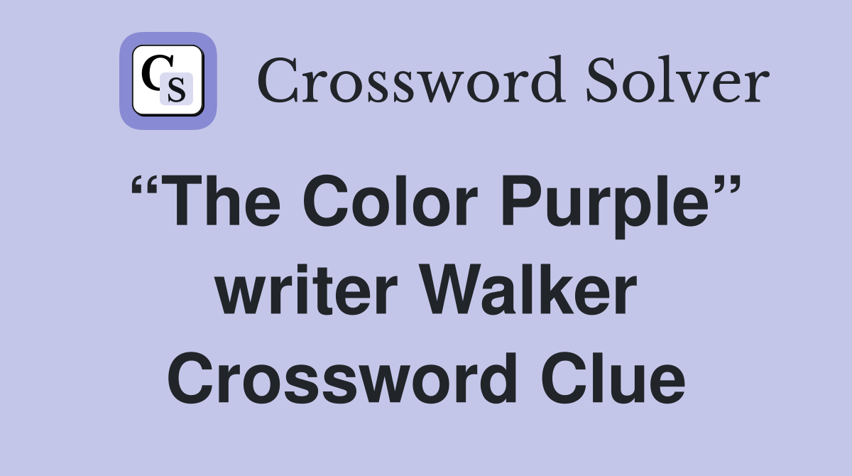 “The Color Purple” writer Walker Crossword Clue
