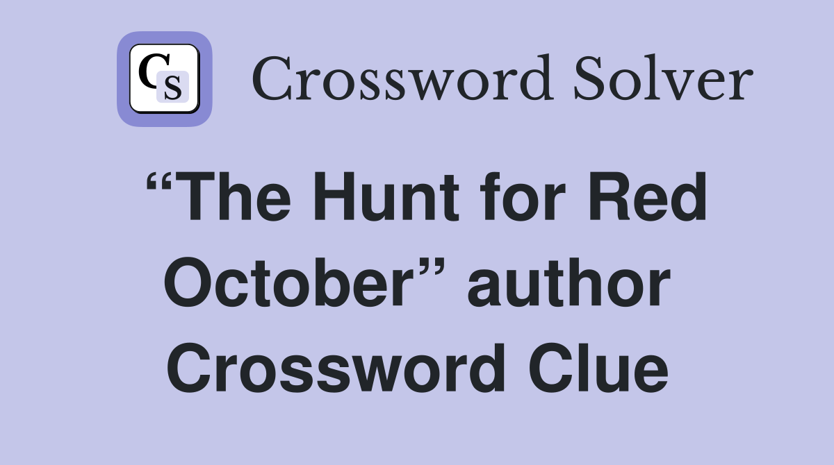 “The Hunt for Red October” author Crossword Clue