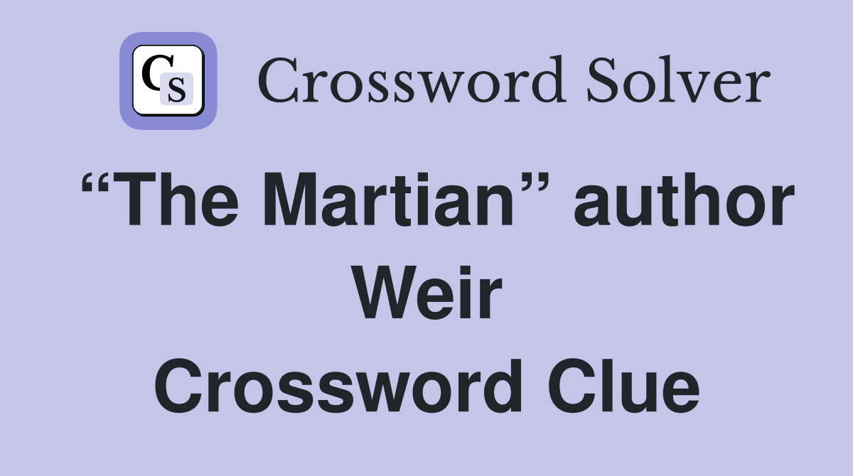 “The Martian” author Weir Crossword Clue