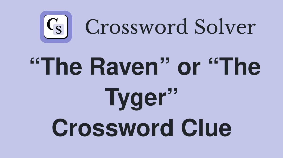 “The Raven” or “The Tyger” Crossword Clue