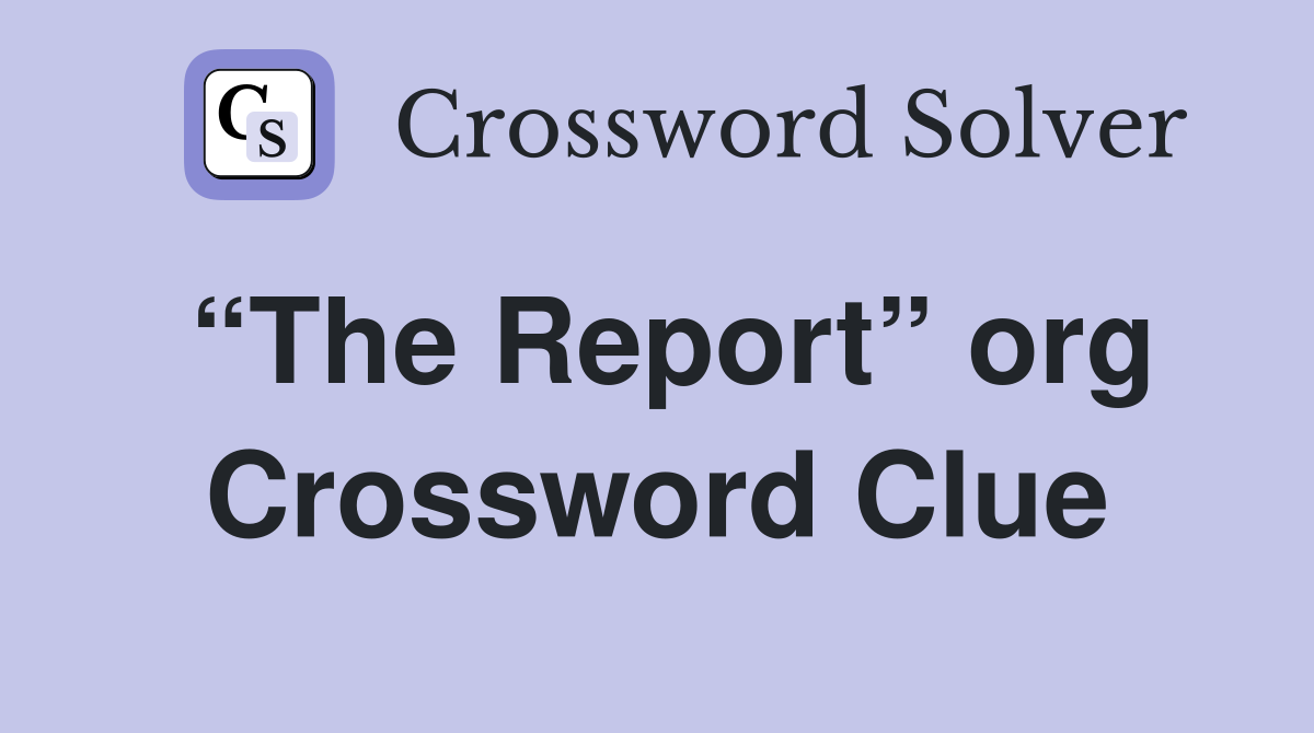“The Report” org Crossword Clue