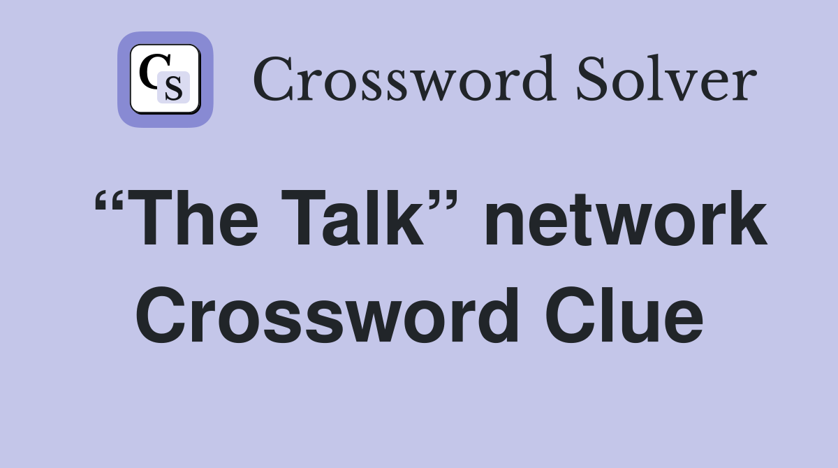 “The Talk” network Crossword Clue