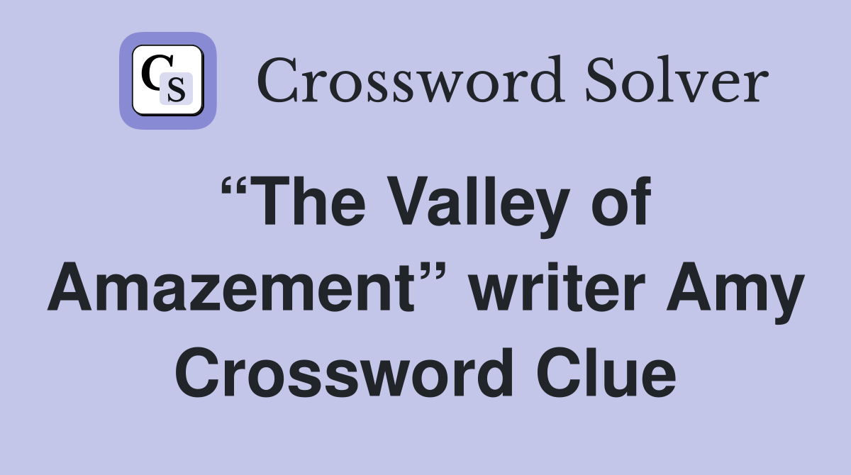 “The Valley of Amazement” writer Amy Crossword Clue