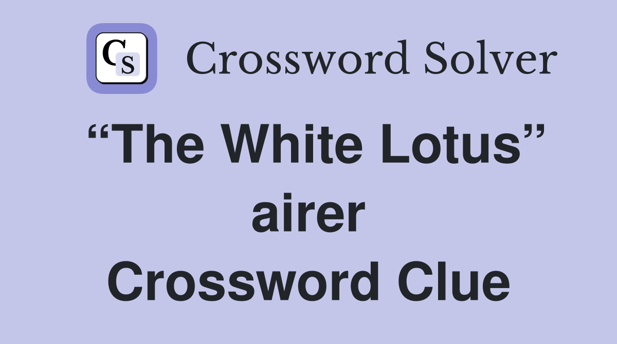 “The White Lotus” airer Crossword Clue
