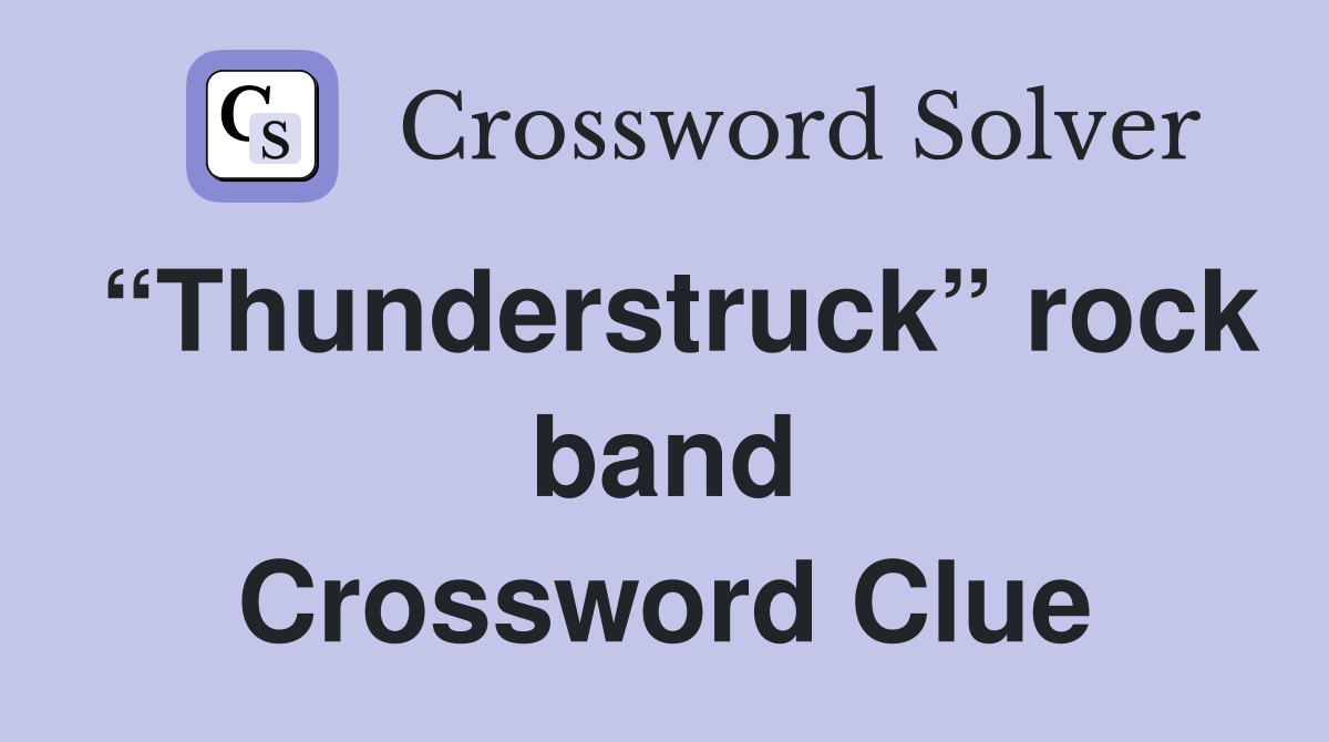 “Thunderstruck” rock band Crossword Clue