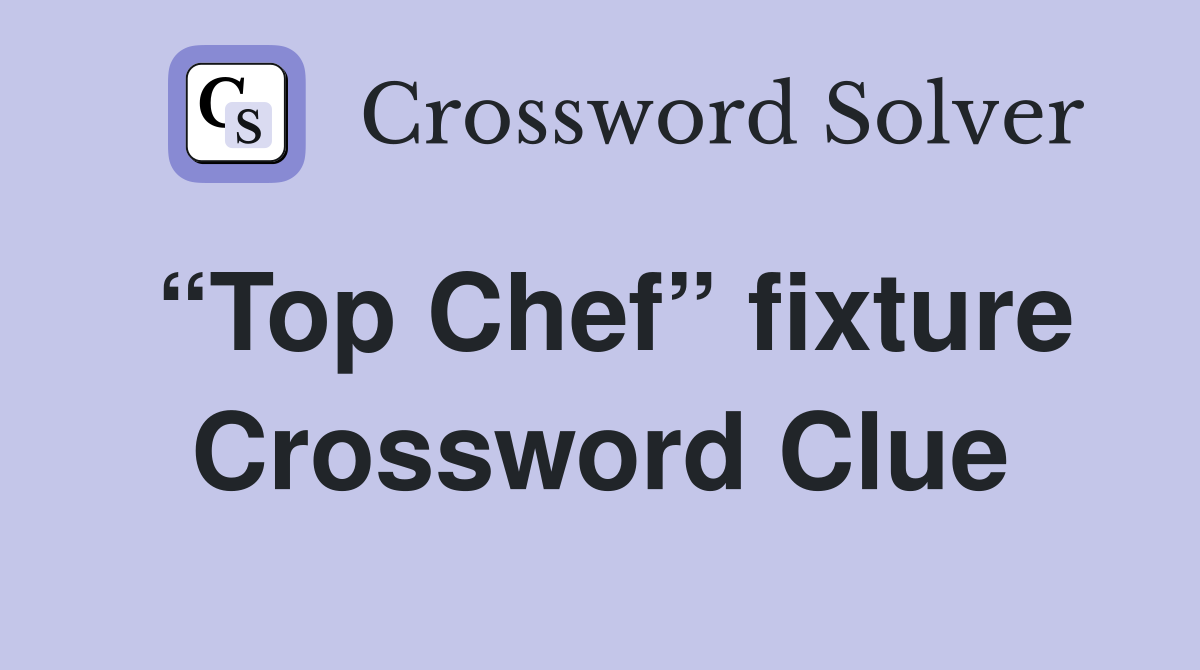 “Top Chef” fixture Crossword Clue