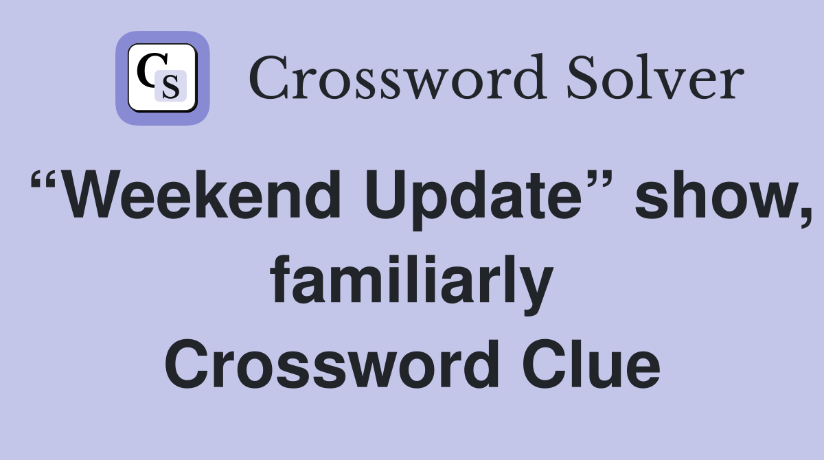 “Weekend Update” show, familiarly Crossword Clue