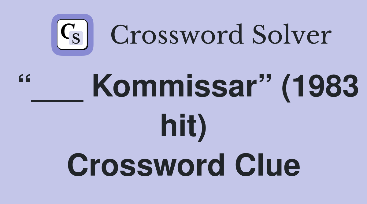 “___ Kommissar” (1983 hit) Crossword Clue