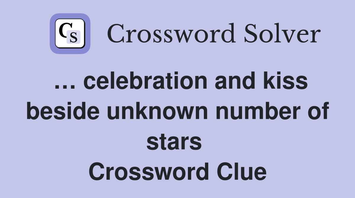 … celebration and kiss beside unknown number of stars  Crossword Clue