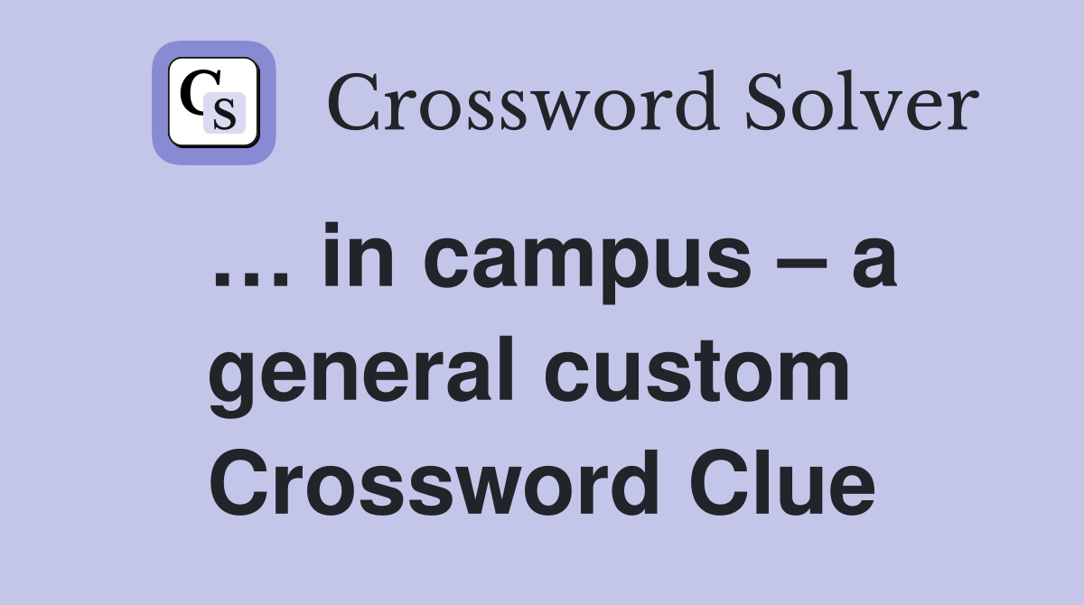 … in campus – a general custom  Crossword Clue