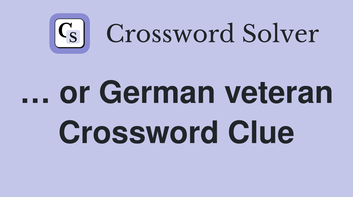 … or German veteran  Crossword Clue