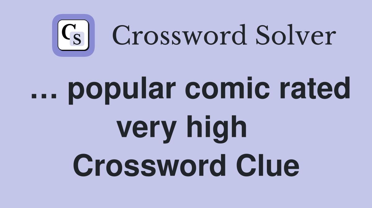 … popular comic rated very high  Crossword Clue