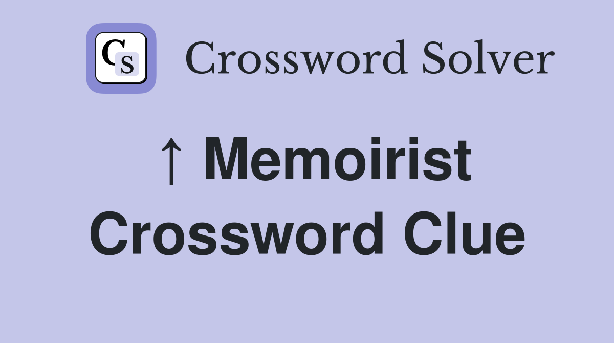 ↑ Memoirist Crossword Clue