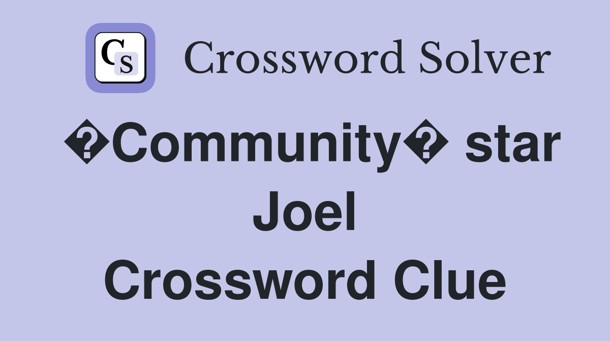 �Community� star Joel Crossword Clue