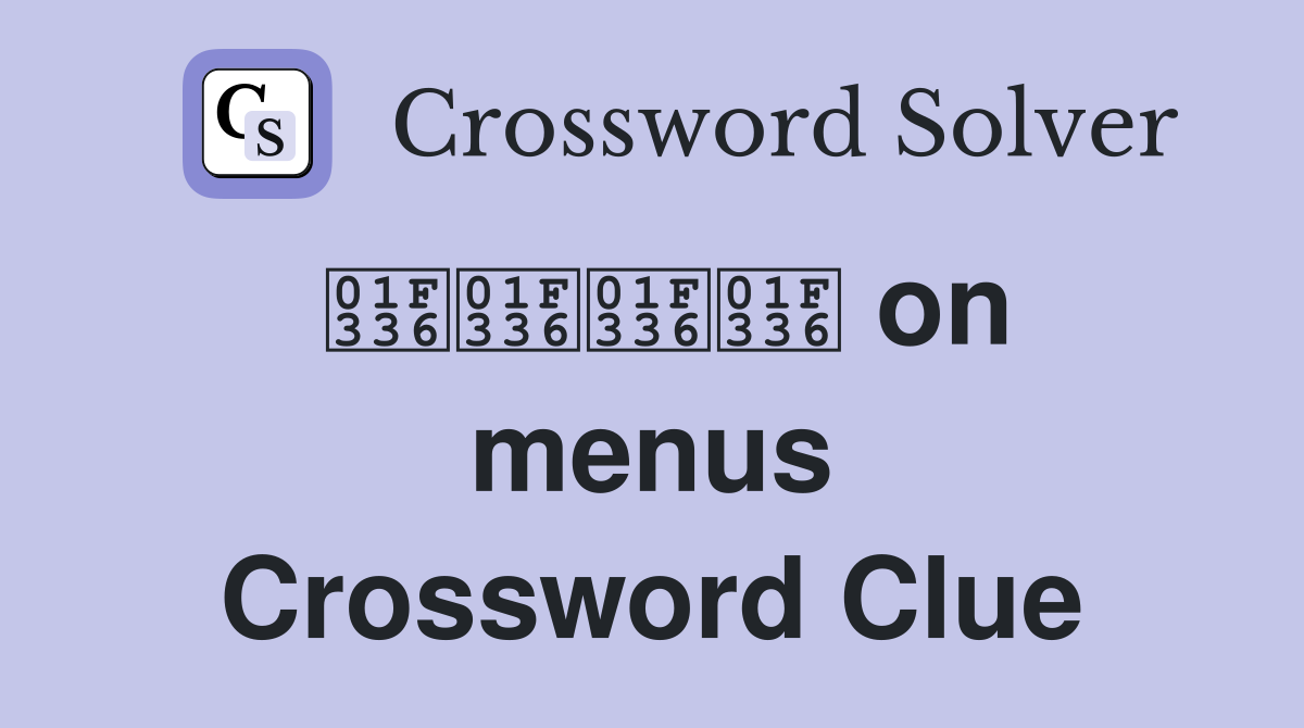 🌶️🌶️🌶️🌶️ on menus Crossword Clue