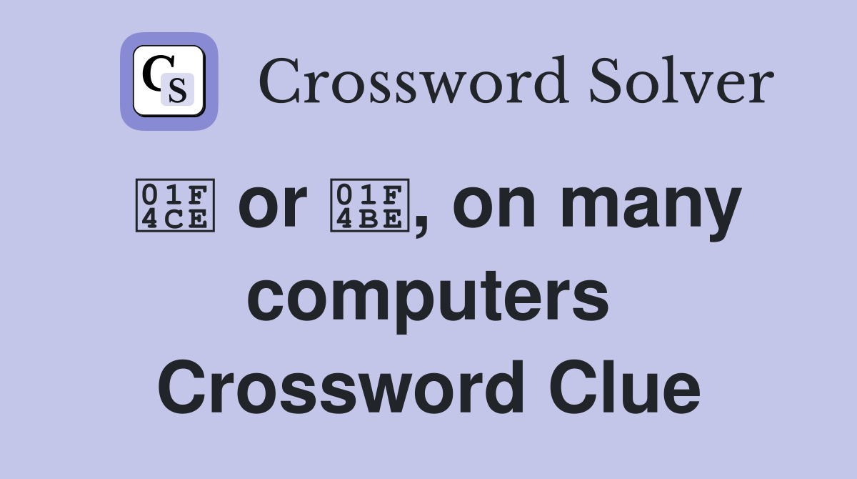 📎 or 💾, on many computers Crossword Clue