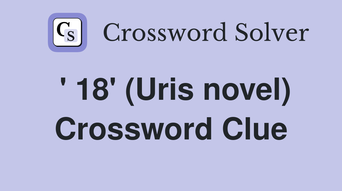 ' 18' (Uris novel) Crossword Clue