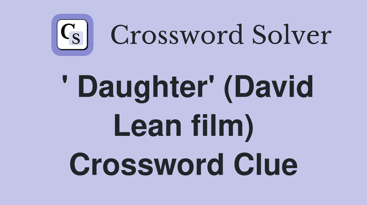 ' Daughter' (David Lean film) Crossword Clue