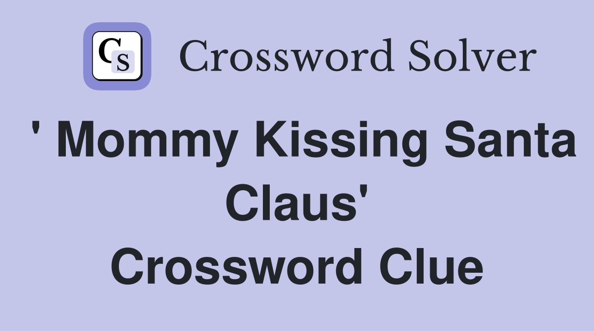 ' Mommy Kissing Santa Claus' Crossword Clue