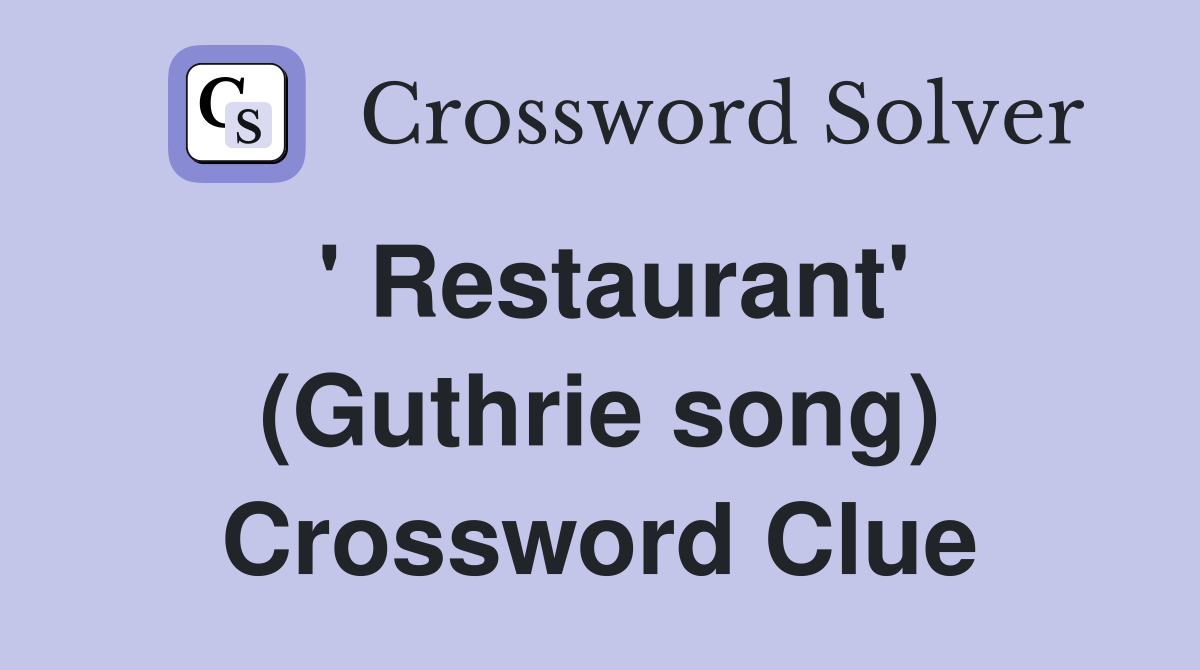 ' Restaurant' (Guthrie song) Crossword Clue