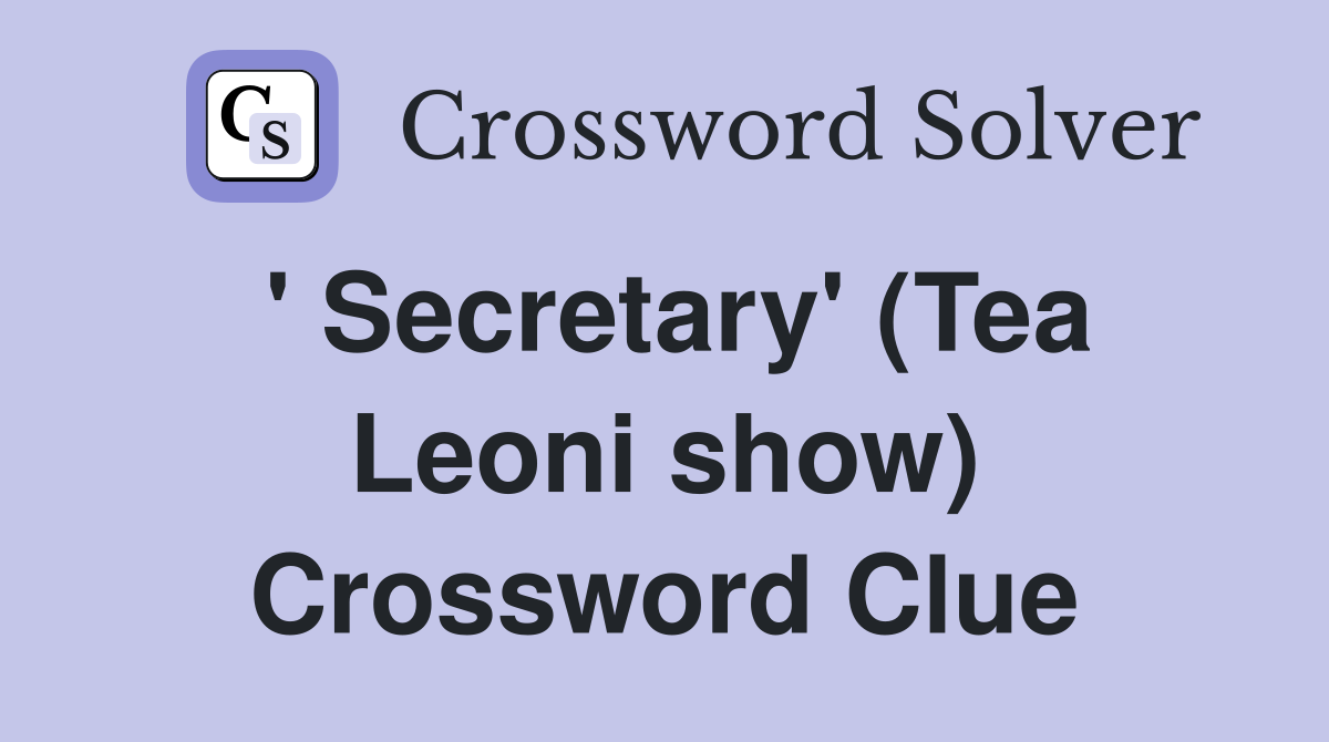 ' Secretary' (Tea Leoni show) Crossword Clue