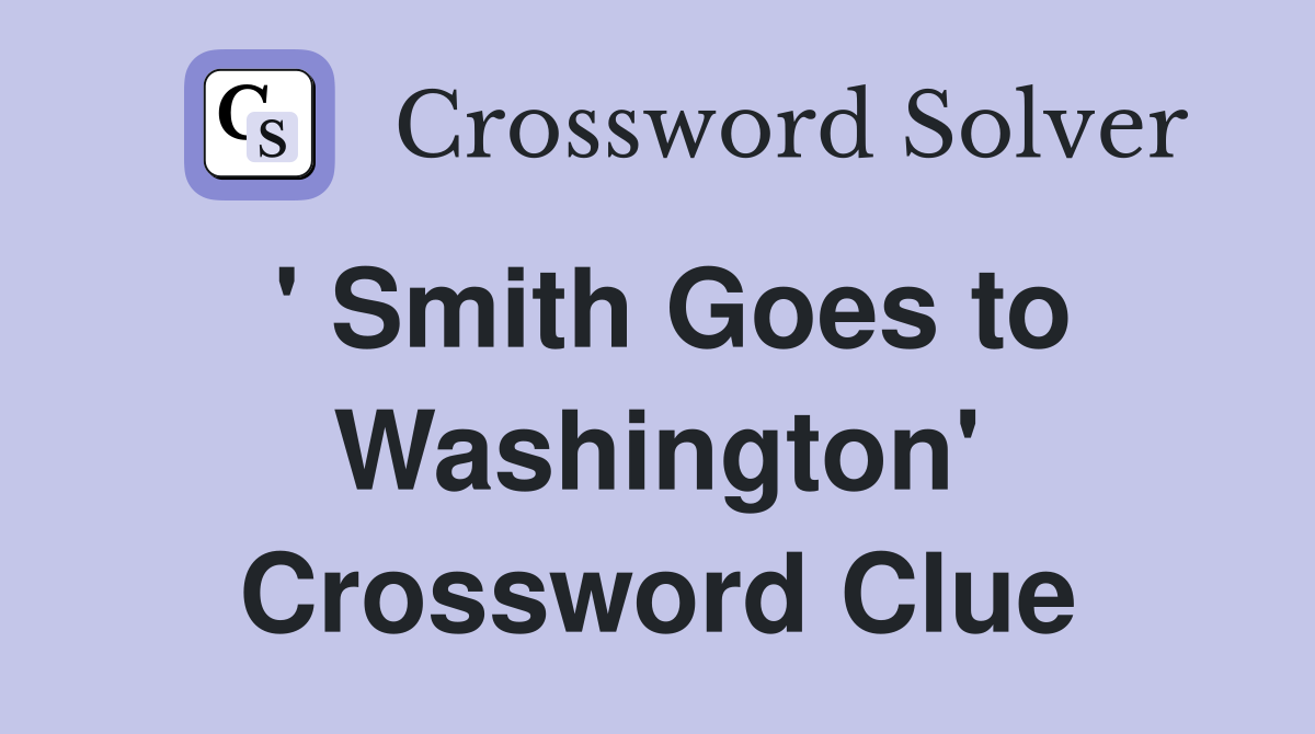 ' Smith Goes to Washington' Crossword Clue