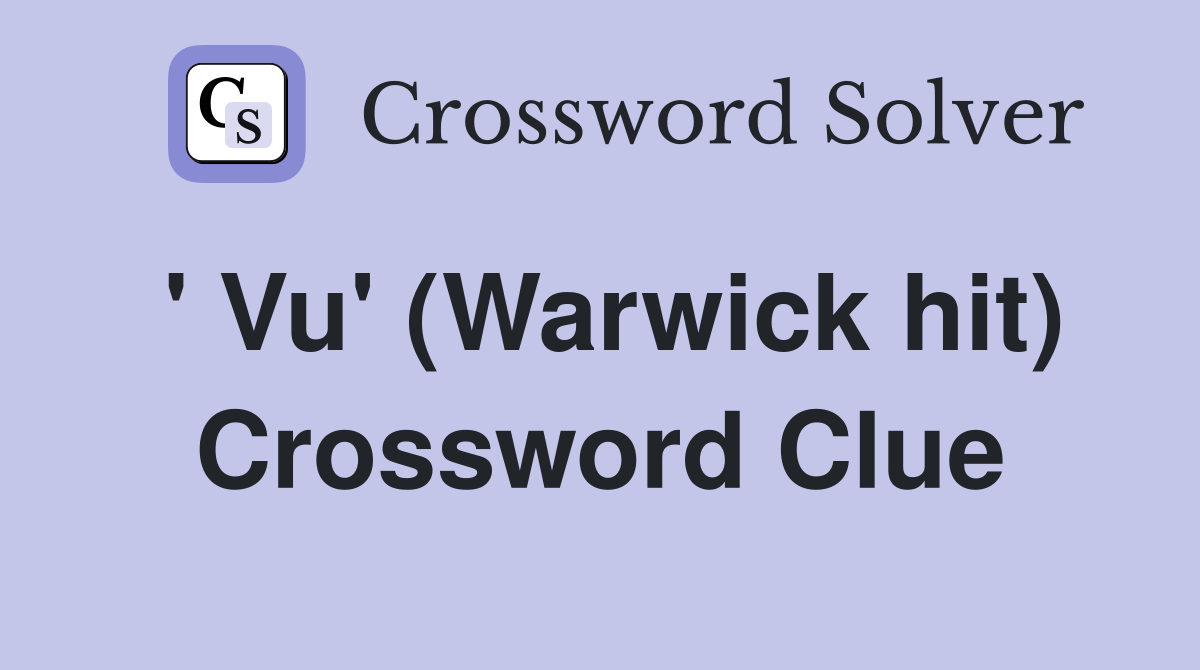 ' Vu' (Warwick hit) Crossword Clue